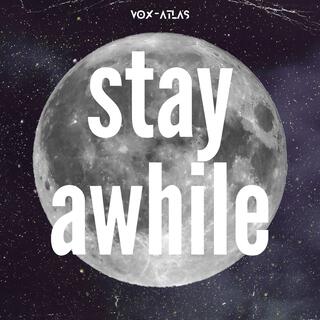 stay awhile