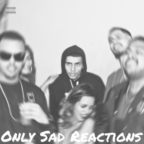 Only Sad Reactions | Boomplay Music