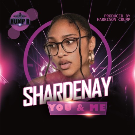 You & Me ft. Shardenay | Boomplay Music