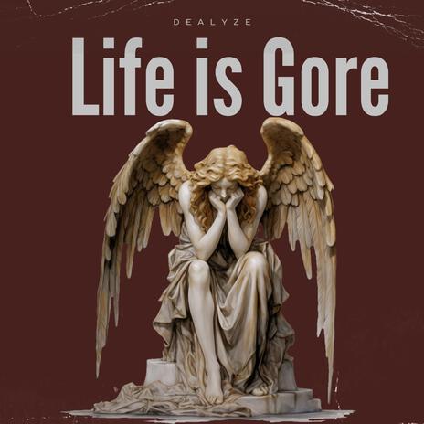 Life is gore | Boomplay Music