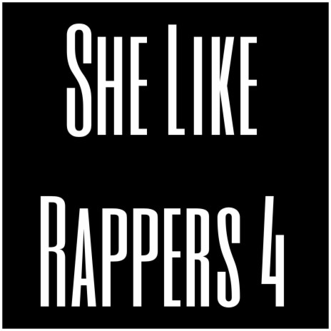 She Like Rappers 4 | Boomplay Music