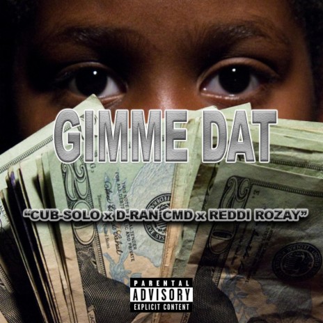 Gimme Dat ft. D-Ran CMD & Reddi Rozay | Boomplay Music