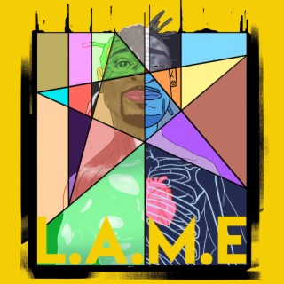 L.A.M.E.