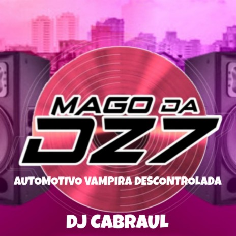 AUTOMOTIVO VAMPIRA DESCONTROLADA ft. DJ CABRAUL | Boomplay Music