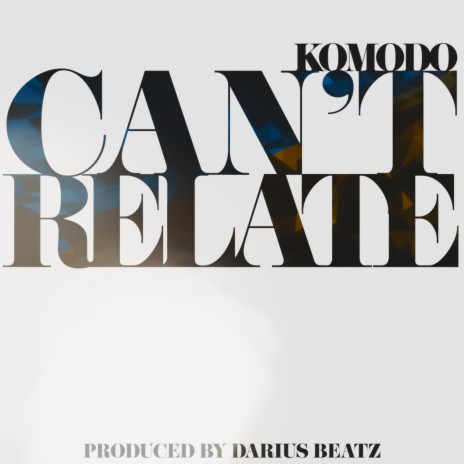 Can't Relate ft. Darius Beatz | Boomplay Music