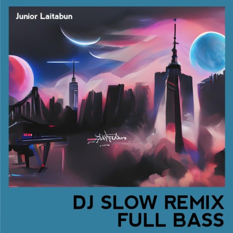 DJ Slow (Remix Fullbass) | Boomplay Music