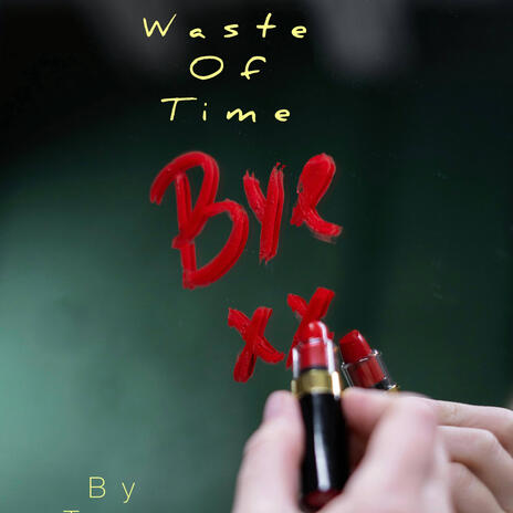 Waste of Time | Boomplay Music