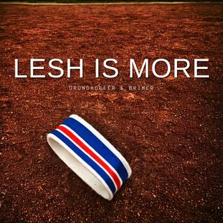 Lesh is More