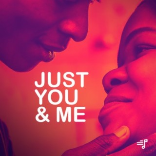 Just You & Me