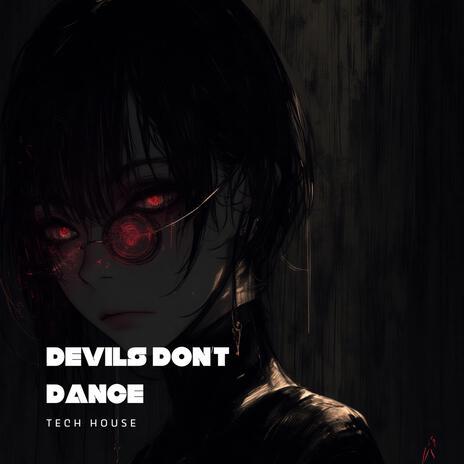 Devils Don't Dance | Boomplay Music