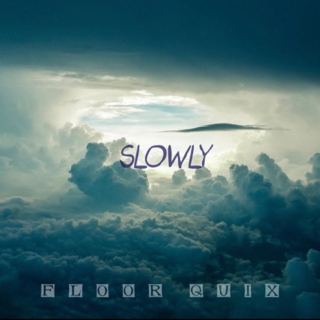 Slowly | Boomplay Music