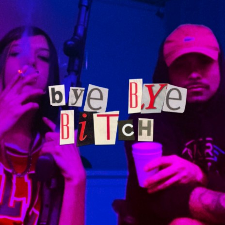 Bye bye bitch ft. YNG Chyna | Boomplay Music