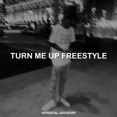 Turn Me Up Freestyle | Boomplay Music