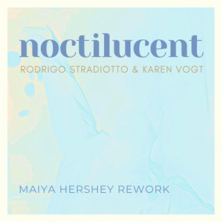 Noctilucent (Maiya Hershey rework) (Maiya Hershey Remix)