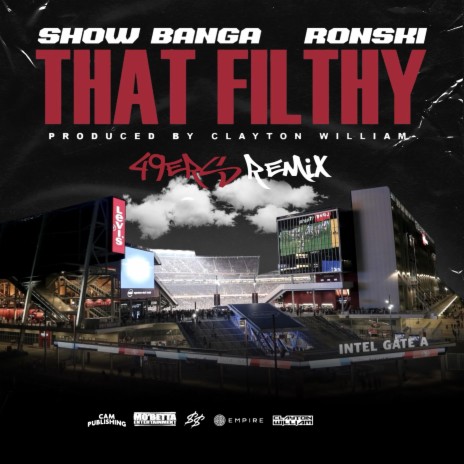 That Filthy (49ers Remix) ft. Ronski & Clayton William | Boomplay Music