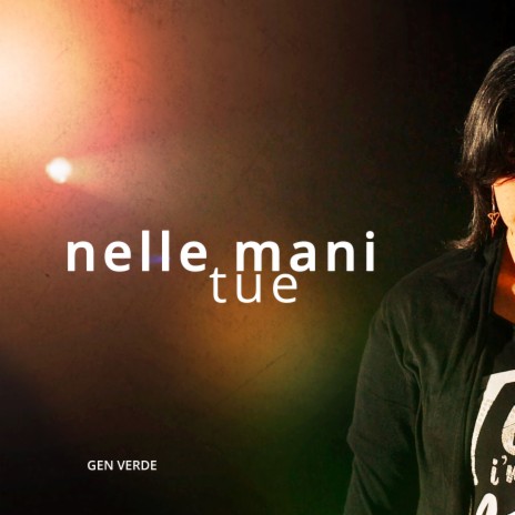 Nelle mani tue | Boomplay Music