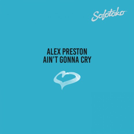 Ain't Gonna Cry | Boomplay Music