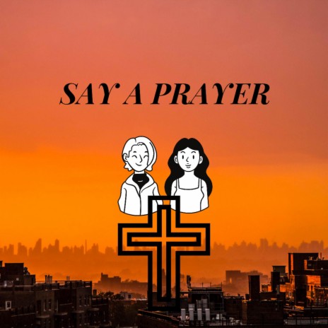 Say a Prayer | Boomplay Music