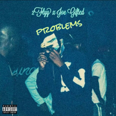 Problems ft. Joe Gifted | Boomplay Music