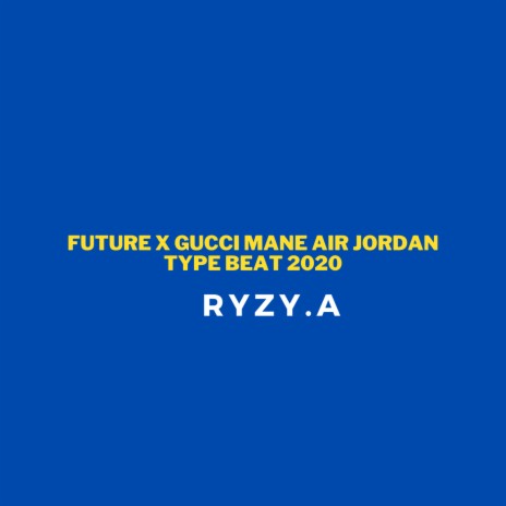 Future x Gucci Mane Air Jordan Type Beat 2020 | Boomplay Music