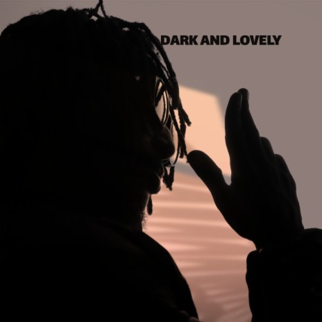 Dark and lovely | Boomplay Music