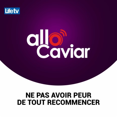 Allo Caviar Ne Pas Avoir Peur De Tout Recommencer, Pt. 15 | Boomplay Music