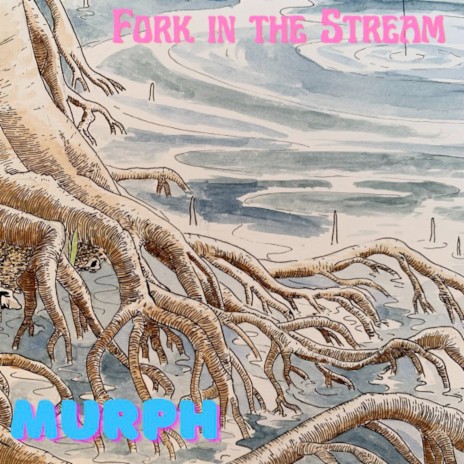 Fork in the Stream | Boomplay Music