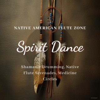 Spirit Dance: Shamanic Drumming, Native Flute Serenades, Medicine Circles