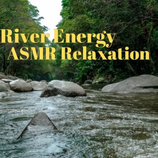 River Energy ASMR Relaxation