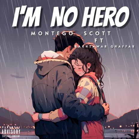 I'm No Hero ft. Bakhtawar Ghaffar | Boomplay Music