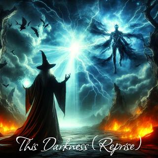 This Darkness (Reprise)