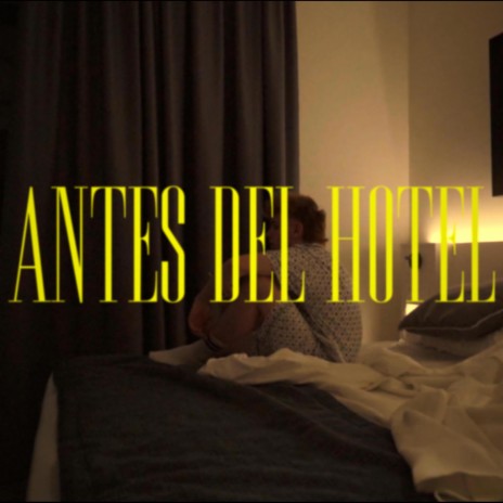 Antes del hotel | Boomplay Music