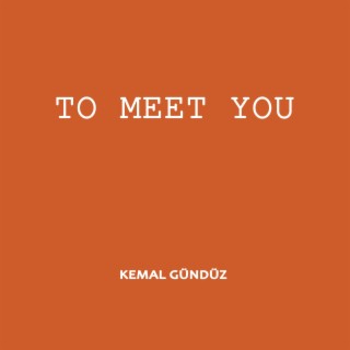 To Meet You