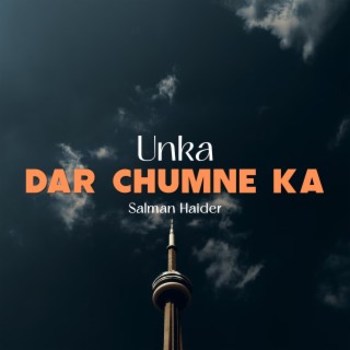 Unka Dar Chumne Ka