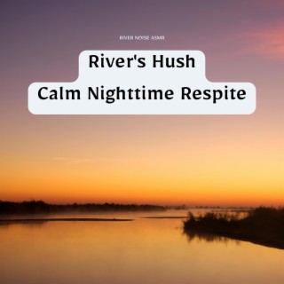 River's Hush: Calm Nighttime Respite