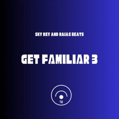 GET FAMILIAR 3 ft. Raias Beats | Boomplay Music