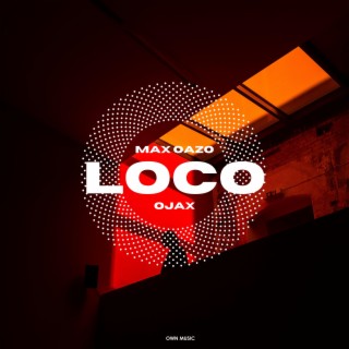 Loco ft. Ojax lyrics | Boomplay Music
