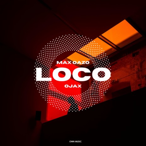 Loco ft. Ojax | Boomplay Music