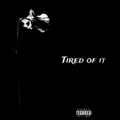 Tired of it