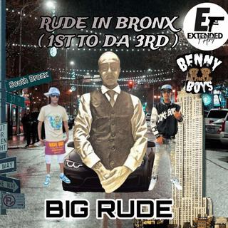 RUDE IN BRONX (1ST TO DA 3RD)