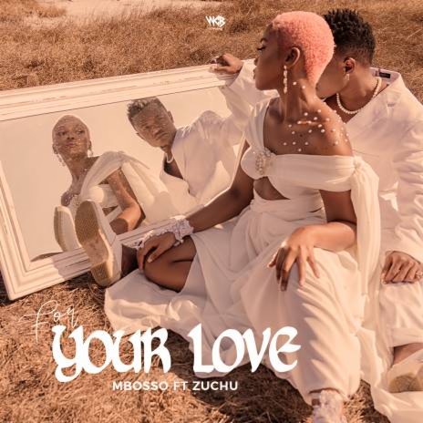 For Your Love ft. Zuchu | Boomplay Music