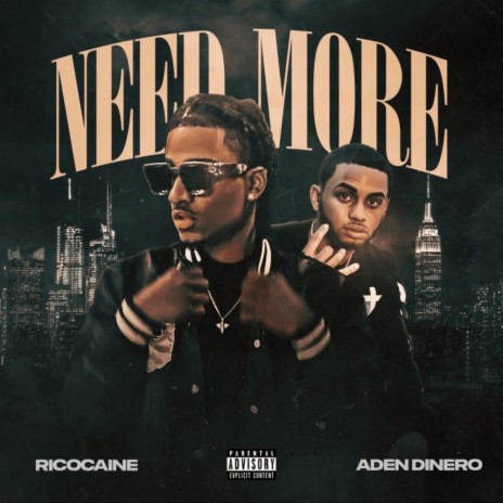 NEED MORE ft. ADEN DINERO | Boomplay Music