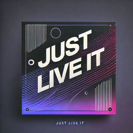 Just Live It | Boomplay Music