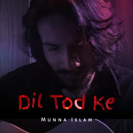 Dil Tod Ke (Unplugged) | Boomplay Music