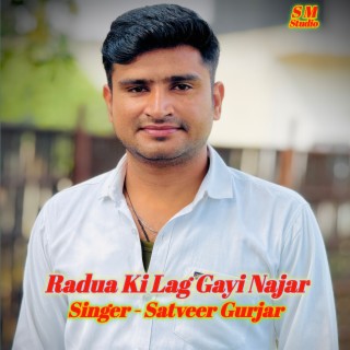 Radua Ki Lag Gai Najar Satveer Gurjar