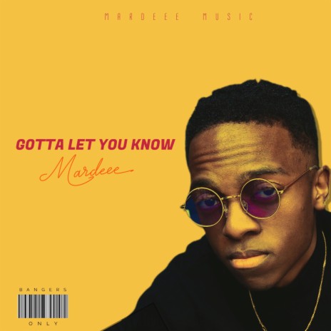 Gotta Let You Know | Boomplay Music