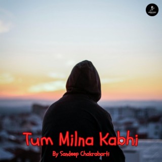 Tum Milna Kabhi