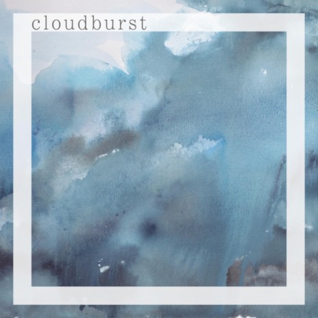 Cloudburst | Boomplay Music