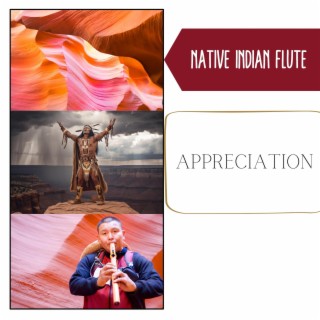 Appreciation - Soothing Indigenous American Flute Melodies