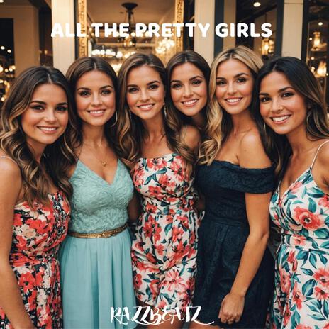 ALL THE PRETTY GIRLS | Boomplay Music